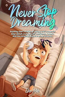 #ad Never Stop Dreaming: Inspiring short stories of unique and wonderful boys ab... $7.38