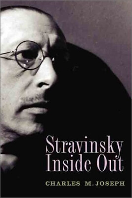 #ad Stravinsky Inside Out Hardcover Charles M. Joseph $6.11