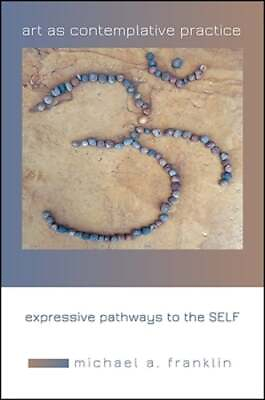 #ad Art as Contemplative Practice: Expressive Pathways to the Self by Franklin: New $47.25