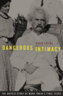 #ad Dangerous Intimacy : The Untold Story of Mark Twain#x27;s Final Years $12.44