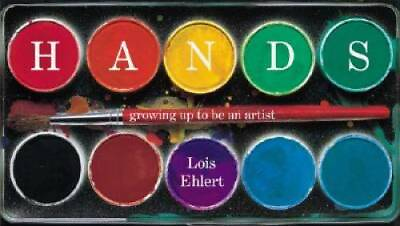 #ad Hands : Growing up to Be an Artist Hardcover By Ehlert Lois GOOD $6.89
