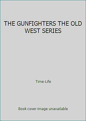 #ad THE GUNFIGHTERS THE OLD WEST SERIES by Time Life $4.09