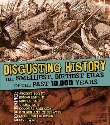 #ad Disgusting History: The Smelliest Dirtiest Eras of the Past 10000 Years GOOD $3.81