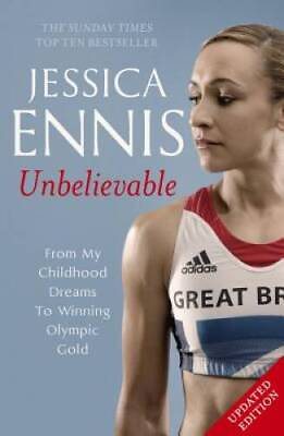 #ad Jessica Ennis: Unbelievable: From my Childhood Dreams to Winning Olymp GOOD $6.60