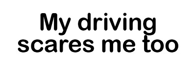 #ad My Driving Scares Me Too 9x3 Vinyl Bumper Sticker UV coated T040 $4.95