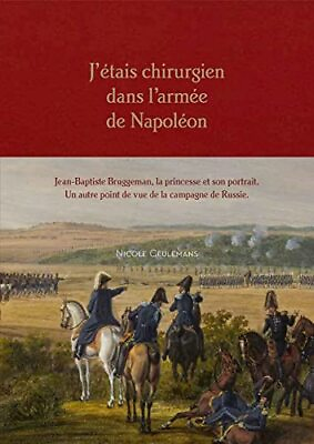 #ad J#x27;étais chirurgien dans l#x27;armée de Napoléon: Jean Baptis... by Ceulemans Nicole $8.67