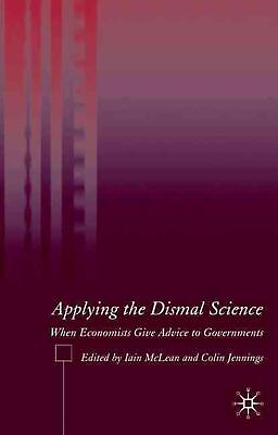 #ad Applying the Dismal Science: When Economists Give Advice to Governments by I. Mc $123.74
