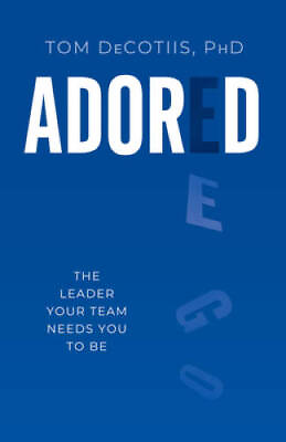 #ad Adored: The Leader Your Team Needs You to Be Hardcover GOOD $29.69