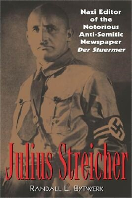 Julius Streicher: Nazi Editor of the Notorious Anti Semitic Newspaper Der Sturme $17.95
