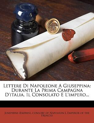 #ad Consort Of Napoleon Josephine Lettere Di Napoleone a Gi Paperback UK IMPORT $35.45