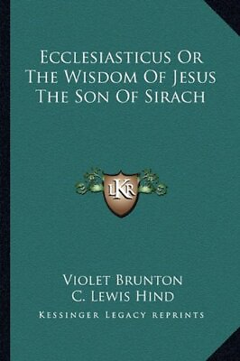 ECCLESIASTICUS OR THE WISDOM OF JESUS THE SON OF SIRACH By Violet Brunton amp; C. $37.95