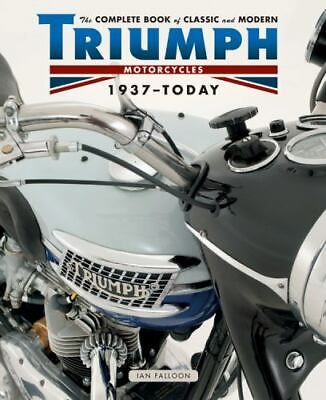 The Complete Book of Classic and Modern Triumph Motorcycles 1937 $17.98