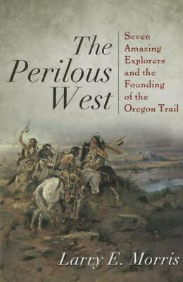 #ad Morris Larry E. : The Perilous West: Seven Amazing Explore $6.98