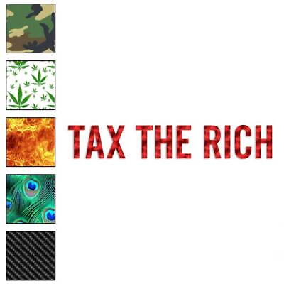 #ad Tax The Rich Vinyl Decal Sticker 40 Patterns amp; 3 Sizes #4174 $23.95