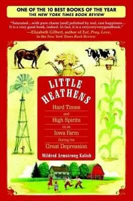 #ad Little Heathens: Hard Times and High Spirits on an Iowa Farm During the G GOOD $4.05