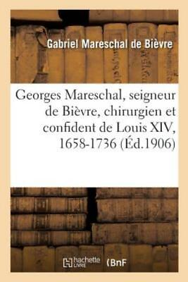 #ad Georges Mareschal seigneur de Bi?vre chirurgien et confident de Louis XIV... $41.46