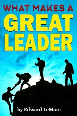 #ad What Makes a Great Leader?: Discover How to Be a Leader Tha... by LeMarc Edward $25.55