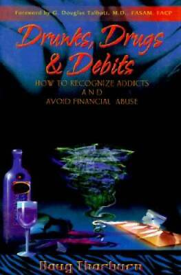 #ad Drunks Drugs Debits: How to Recognize Addicts and Avoid Financia GOOD $4.48