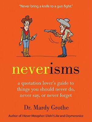 #ad Neverisms: A Quotation Lover#x27;s Guide to Things Yo Grothe 0061970654 hardcover $4.82