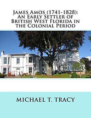 #ad JAMES AMOS 1741 1828 : AN EARLY SETTLER OF BRITISH WEST By Michael T. Tracy NEW $44.49