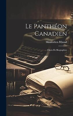 #ad #ad Le Panthon Canadien: Choix de Biographies by Maximilien Bibaud Hardcover Book $45.82