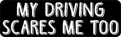 #ad 10x3 My Driving Scares Me Too Funny Driving Magnet Vinyl Window Magnets Decals $10.99