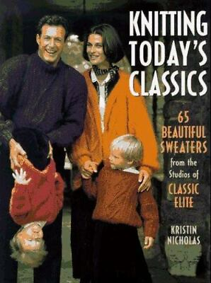 Knitting Beautiful Classics: 65 Great Sweaters from the Studios of Classic Elite $4.29