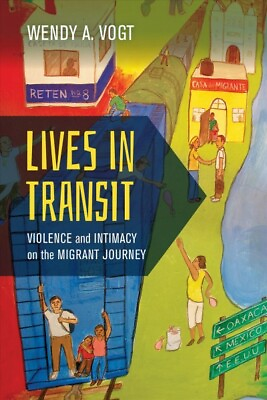 #ad Lives in Transit : Violence and Intimacy on the Migrant Journey Paperback by... $28.71