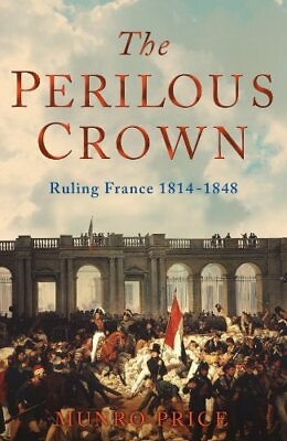 #ad The Perilous Crown: France Between Revolutions 1814... by Price Munro Hardback $10.58