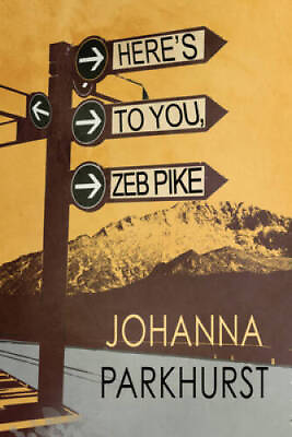 #ad Heres to You Zeb Pike Paperback By Parkhurst Johanna GOOD $4.56