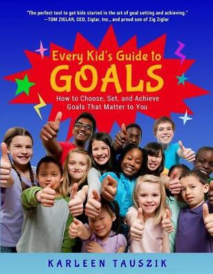 #ad Every Kid#x27;s Guide to Goals: How to Choose Set and Achieve Goals That Matter to $15.08