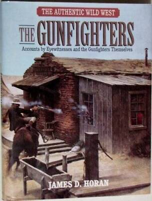 #ad The Gunfighters: James Horan#x27;s Authentic Wild West Hardcover GOOD $4.55