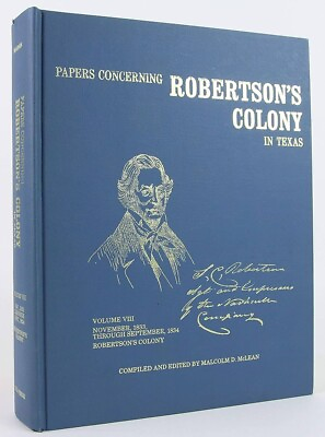 #ad Papers Concerning Robertson#x27;s Colony in Texas: Nov 1833 Sept 1834 Volume VIII $119.99