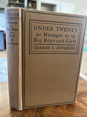 #ad UNDER TWENTY Godly Messages to Big Boys and Girls CHARLES E JEFFERSON 1922 HC $35.99