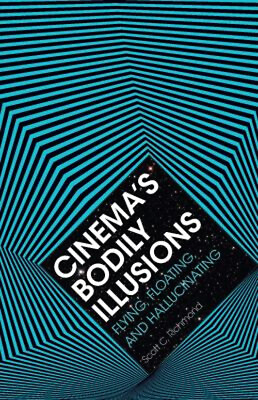 #ad Cinema#x27;s Bodily Illusions : Flying Floating and Hallucinating P $4.50