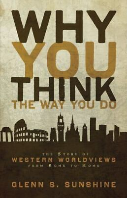 #ad Why You Think the Way You Do: The Story of Western Worldviews from Rome to Home $5.83