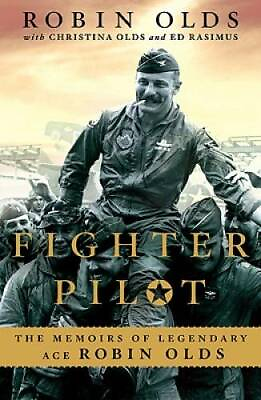Fighter Pilot: The Memoirs of Legendary Ace Robin Olds Hardcover GOOD $8.98
