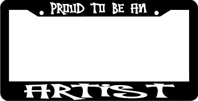 #ad Proud to be an ARTIST License Plate Frame $5.99