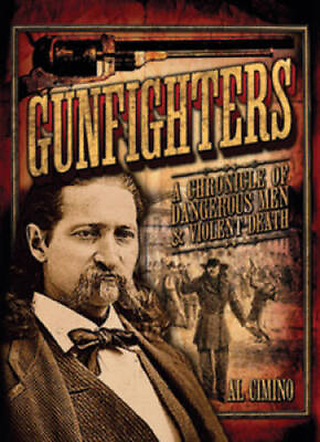 #ad Gunfighters: A Chronicle of Dangerous Men amp; Violent Death Hardcover GOOD $4.46