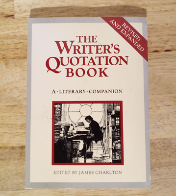 #ad The Writer#x27;s Quotation Book: A Literary Companion Edited by James Charlton 1985 $3.00