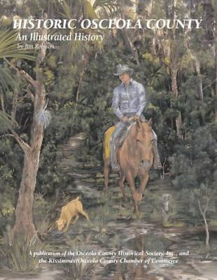 #ad Historic Osceola County: An Illustrated History Community Heritage Robison J $33.96