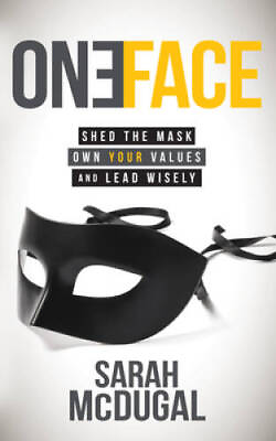 #ad One Face: Shed the Mask Own Your Values and Lead Wisely VERY GOOD $6.23