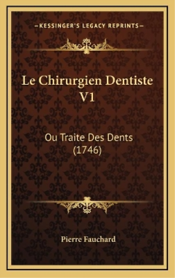 #ad Pierre Fauchard Le Chirurgien Dentiste V1 Hardback UK IMPORT $105.65