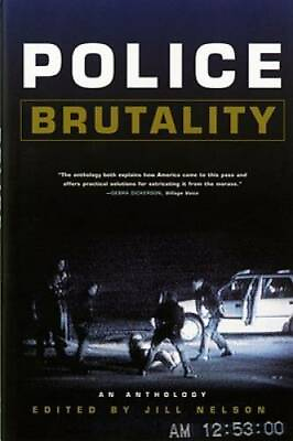 #ad Police Brutality: An Anthology Paperback By Nelson Jill GOOD $4.56