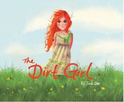 #ad The Dirt Girl Hardcover By Dee Jodi ACCEPTABLE $16.09