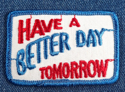 #ad NOS 70s Vintage Have a Better Day Tomorrow 3quot; Patch Hippie Retro Groovy Funny $8.99