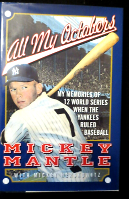 #ad AII MY OCTOBERS ****MICKEY MANTLE**** BY MICKEY HERSKOWITZ*HARD COVER* 224 PAGES $7.77