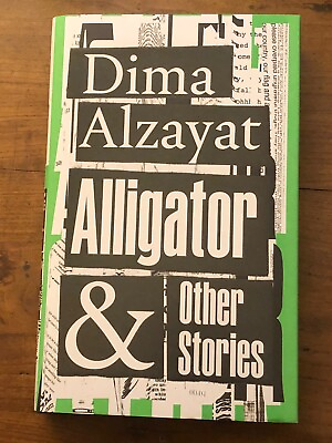 #ad Alligator amp; Other Stories Dima Alzayat. 1st Edition 1st Printing GBP 21.00
