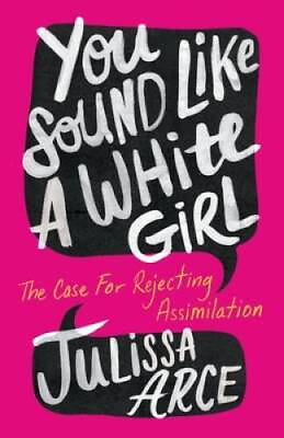 #ad You Sound Like a White Girl: The Case for Rejecting Assimilation VERY GOOD $10.43