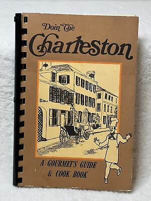 Doin’ The Charleston A Gourmet’s Guide amp; Recipes By Molly Heady Sillers 1976 $19.99